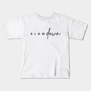 Slow down Kids T-Shirt